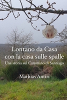 Lontano da Casa con la casa sulle spalle: Una storia sul Cammino di Santiago (Italian Edition) B0DPSYSS8R Book Cover