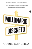 Millonario discreto: Cómo generar una riqueza extraordinaria comprando negocios ordinarios (Business) (Spanish Edition) B0GLHBBQ91 Book Cover
