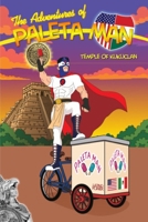 The Adventures of Paleta Man: Temple of Kukuclan B0HGQSDV34 Book Cover