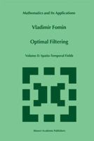 Optimal Filtering: Volume II: Spatio-Temporal Fields 0792357345 Book Cover