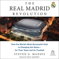 The Real Madrid Revolution: How the World's Most Successful Club Is Changing the Game―for Their Team and for Football B0F3ZWMQ9J Book Cover