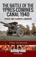 The Battle of the Ypres-Comines Canal 1940: France and Flanders Campaign 1473852579 Book Cover