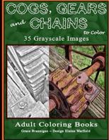 Cogs, Gears and Chains to Color: 35 Grayscale Images 1530274443 Book Cover