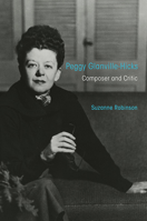Peggy Glanville-Hicks: Composer and Critic 025208439X Book Cover