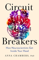Circuit Breakers: How Neuroscientists Get Inside Your Head 1419773585 Book Cover