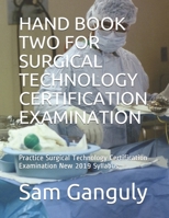 HAND BOOK TWO FOR SURGICAL TECHNOLOGY CERTIFICATION EXAMINATION: Practice Surgical Technology Certification Examination New 2019 Syllabus (Part) 1086481089 Book Cover