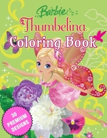 Barbie Thumbelina Coloring Book: Great Coloring Book For Kids and Adults - Coloring Book With High Quality Images For All Ages B08NDZ3HZB Book Cover