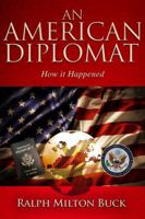 An American Diplomat: How it Happened B0FD4BMYZ9 Book Cover