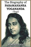 The Biography of Paramahansa Yogananda (Yogi) 1722232382 Book Cover