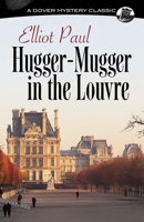 Hugger-Mugger in the Louvre: A Homer Evans Murder Mystery 0486251853 Book Cover