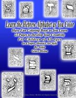 Learn the Hebrew Alphabet as You Color Have Fun Coloring Book as You Learn 22 Pages to Develop Your Creativity for Children of All Ages in a Super Abstract Art Style by Artist Grace Divine 1523381159 Book Cover