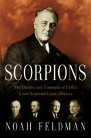 Scorpions: The Battles and Triumphs of FDR's Great Supreme Court Justices 0446699284 Book Cover