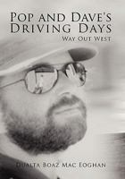 Pop and Dave's Driving Days: Way Out West 145007104X Book Cover