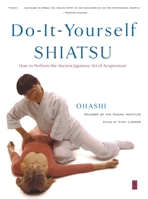 Do-It-Yourself Shiatsu: How to Perform the Ancient Japanese Art of Acupressure 0525474161 Book Cover