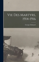 Vie des martyrs, 1914-1916 1016604114 Book Cover