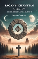Pagan & Christian Creeds Their Origin And Meaning 9364282949 Book Cover