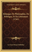 Melanges De Philosophie, De Politique, Et De Litterature (1761) 1166310019 Book Cover