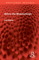 Before the Bluestockings (Routledge Revivals) 1032907444 Book Cover
