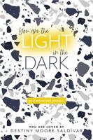 You Are the Light in the Dark: Self-Discovery Journal 0578857995 Book Cover