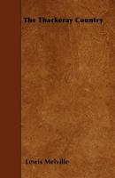 The Thackeray Country 1357527764 Book Cover