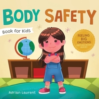 Body Safety Book for Kids: A Children’s Picture Book about Personal Space, Body Bubbles, Safe Touching, Private Parts, Consent and Respect 1991164041 Book Cover