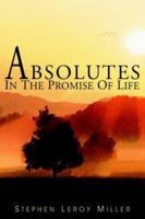 Absolutes in the Promise of Life 1418438715 Book Cover