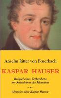 Kaspar Hauser. Beispiel eines Verbrechens am Seelenleben des Menschen. - Memoire über Kaspar Hauser an Königin Karoline von Bayern. 3749430276 Book Cover