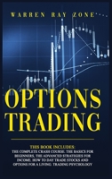 Options Trading: 4 Books In 1. The Complete Crash Course. The Basics For Beginners, The Advanced Strategies For Income. How To Day Trade Stocks And Options For A Living. Trading Psychology 1801477027 Book Cover