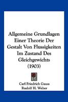 Allgemeine Grundlagen einer Theorie der Gestalt von Flüssigkeiten im Zustand des Gleichgewichts 1147988072 Book Cover