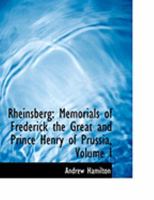 Rheinsberg: Memorials of Frederick the Great and Prince Henry of Prussia, Volume I 1012804283 Book Cover