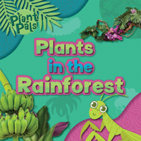 Plants in the Rainforest (Plant Pals) 1534548874 Book Cover