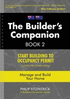 A Builder's Companion, Book 2, Australia/New Zealand Edition: Start Building To Occupancy Permit 0645095842 Book Cover