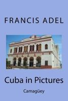 Cuba in Pictures: Camag�ey 1547294620 Book Cover