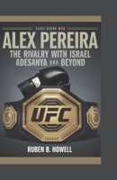 Alex Pereira: The Rivalry with Israel Adesanya and Beyond B0DYDMFG64 Book Cover