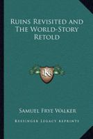 The Ruins Revisited, and the World-story Retold 0766133222 Book Cover