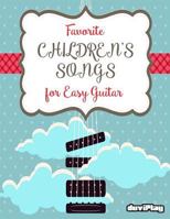 Favorite Children's Songs for Easy Guitar 1537708422 Book Cover