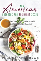 New American Cookbook for Beginners 2021: 50 Healthy and Tasty Dishes for the Whole Family 1667143786 Book Cover