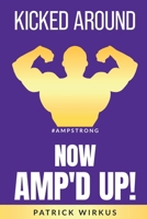 Kicked Around: now AMP'd UP! B0F8V9G6NL Book Cover