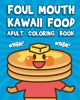 Foul Mouth Kawaii Food Adult Coloring Book B0892DHDJ4 Book Cover