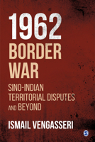 1962 Border War : Sino-Indian Territorial Disputes and Beyond 9353885280 Book Cover