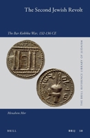 The Second Jewish Revolt: The Bar Kokhba War, 132-136 Ce 9004314628 Book Cover