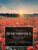 Lines of Remembrance: A Short Series of Verse, for Those Lost in the Great War 1546298959 Book Cover