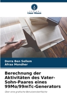 Berechnung der Aktivitäten des Vater-Sohn-Paares eines 99Mo/99mTc-Generators: Über eine grafische Benutzeroberfläche 6206190978 Book Cover