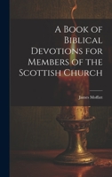 A Book of Biblical Devotions for Members of the Scottish Church 1022681915 Book Cover
