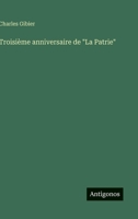 Troisième anniversaire de "La Patrie" (French Edition) 3388030324 Book Cover
