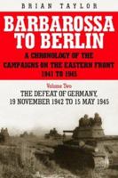 BARBAROSSA TO BERLIN - VOLUME 1: The Long Drive East - 22 June 1941 to 18 November 1942 (Barbarossa to Berlin a Chronology of the Campaigns on the Eastern Front 1941-45) 1862274517 Book Cover