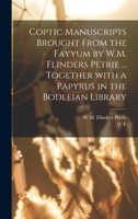 Coptic manuscripts brought from the Fayyum by W.M. Flinders Petrie ... together with a papyrus in the Bodleian library 1016277997 Book Cover