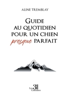 Guide au quotidien pour un chien presque parfait B0DB54WP33 Book Cover