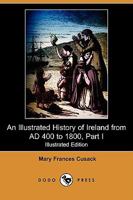 An Illustrated History of Ireland from AD 400 to 1800, Part I 1016772319 Book Cover