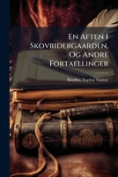En Aften I Skovridergaarden, Og Andre Fortaellinger 1246073358 Book Cover